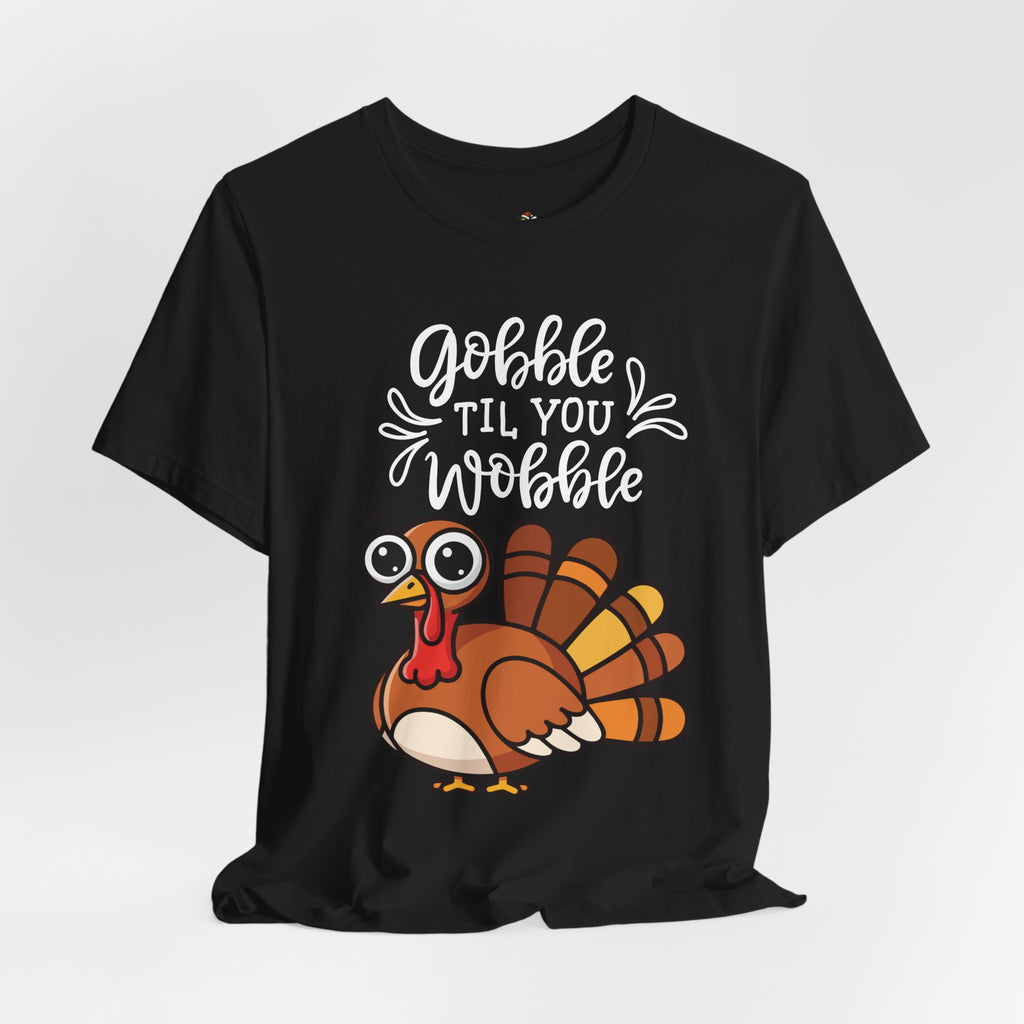 Gobble Til You Wobble Thanksgiving Shirt – Funny Turkey Tee | Cute Fall Holiday T-Shirt for Women & Men
