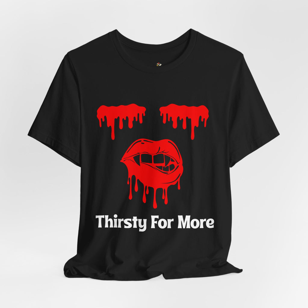 Thirsty For More – Vampire Bite Halloween T-Shirt, Fun T-Shirt, Casual Wear, Halloween Apparel, Unisex Short Sleeve Shirt, Gift for Friends