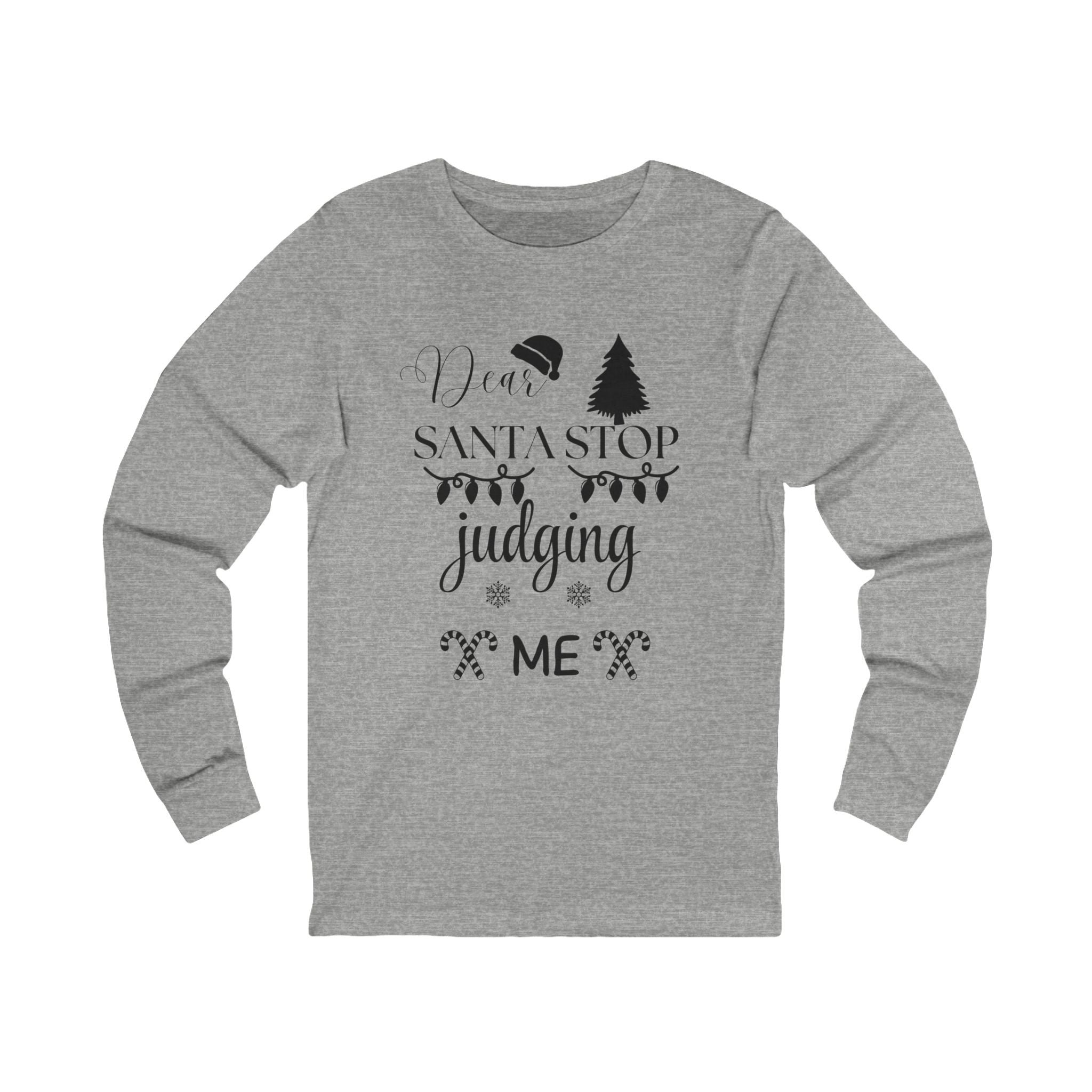 Dear Santa Stop Judging Me Long Sleeve Shirt – Funny Christmas Holiday Tee | Cozy Santa Humor Top