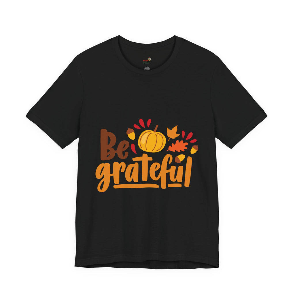 Be Grateful – Fall T-Shirt, Long Sleeve & Hoodie | Cozy Autumn Apparel