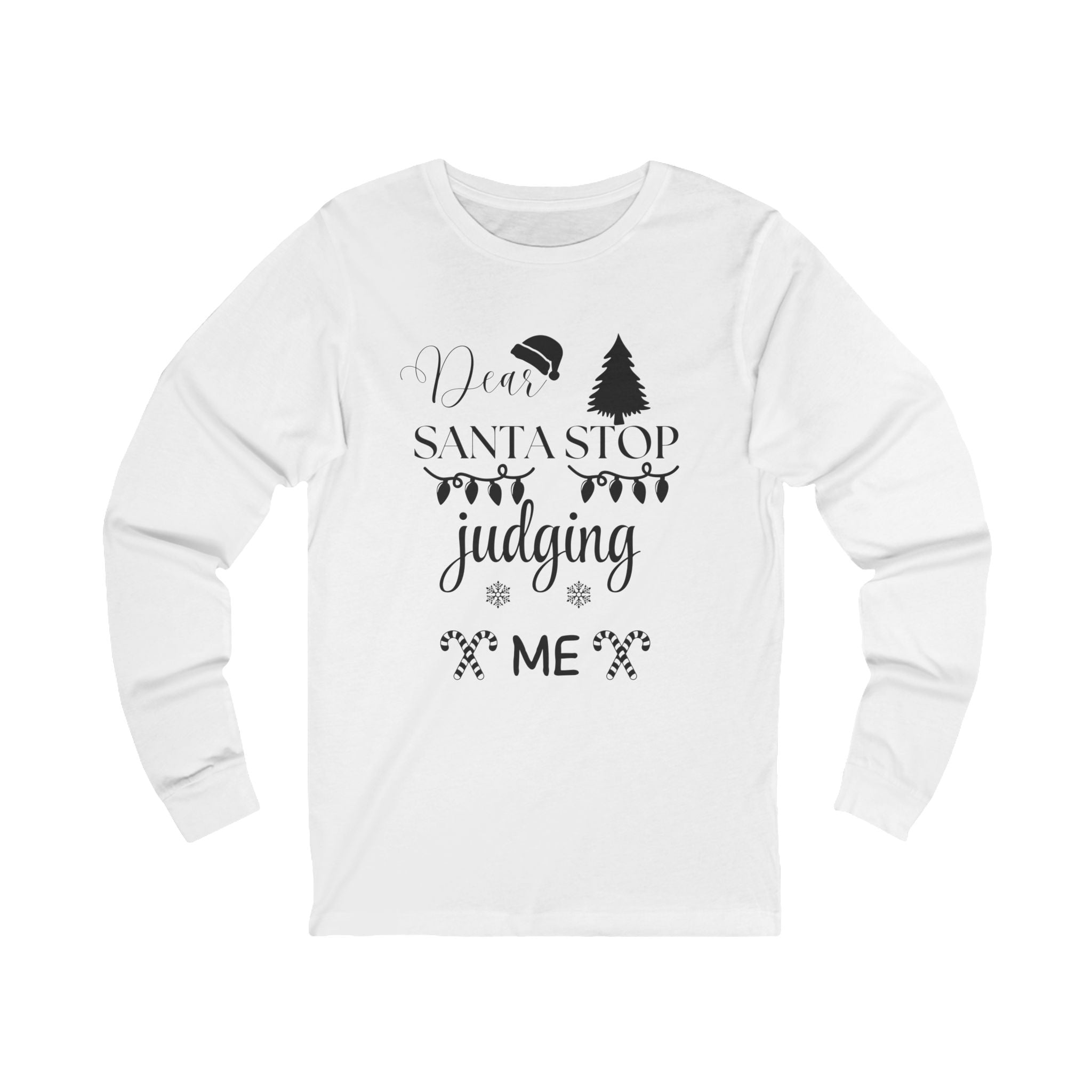 Dear Santa Stop Judging Me Long Sleeve Shirt – Funny Christmas Holiday Tee | Cozy Santa Humor Top