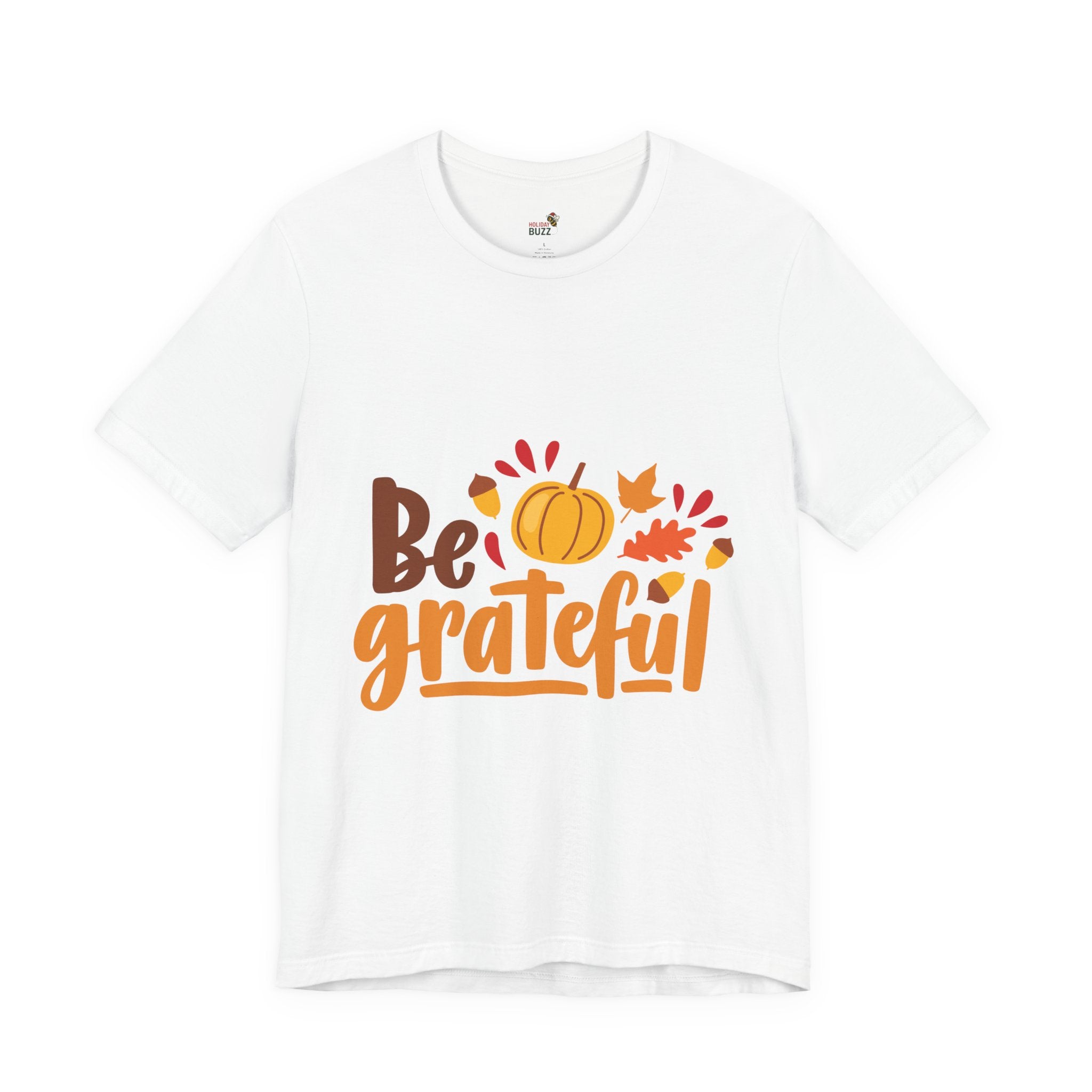 Be Grateful – Fall T-Shirt, Long Sleeve & Hoodie | Cozy Autumn Apparel