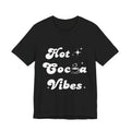 Hot Cocoa Vibes T-Shirt – Cozy Winter Shirt | Minimalist Christmas Tee for Cocoa & Coffee Lovers