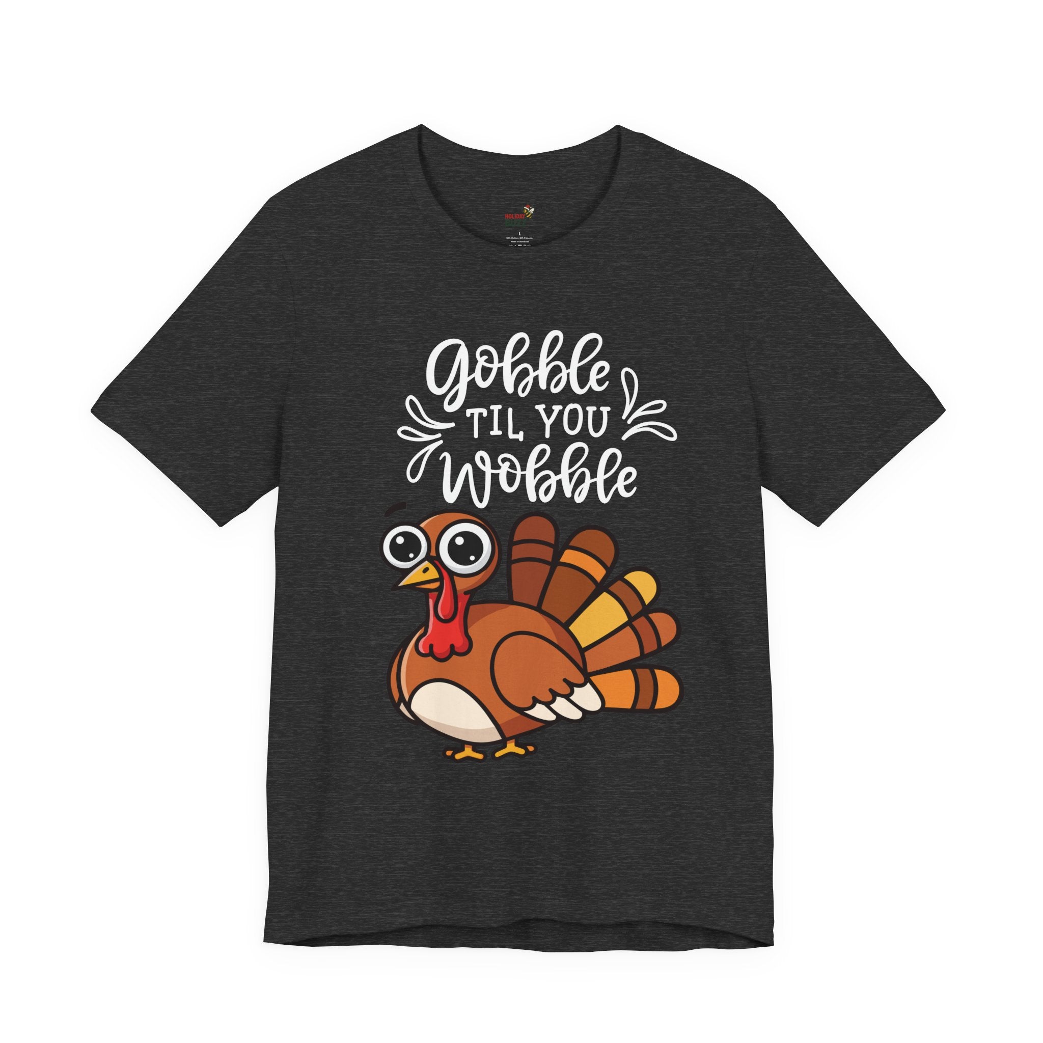 Gobble Til You Wobble Thanksgiving Shirt – Funny Turkey Tee | Cute Fall Holiday T-Shirt for Women & Men